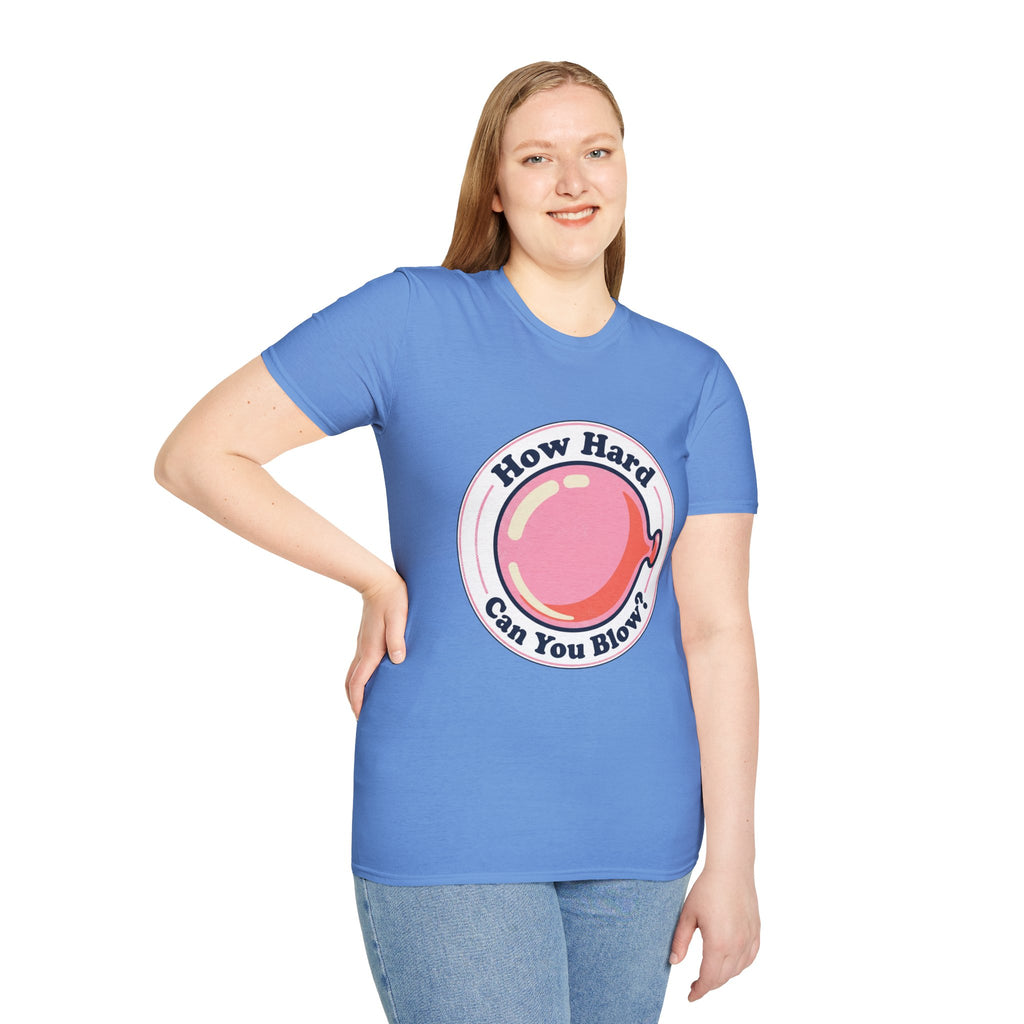 Unisex How Hard Can You Blow? T-Shirt