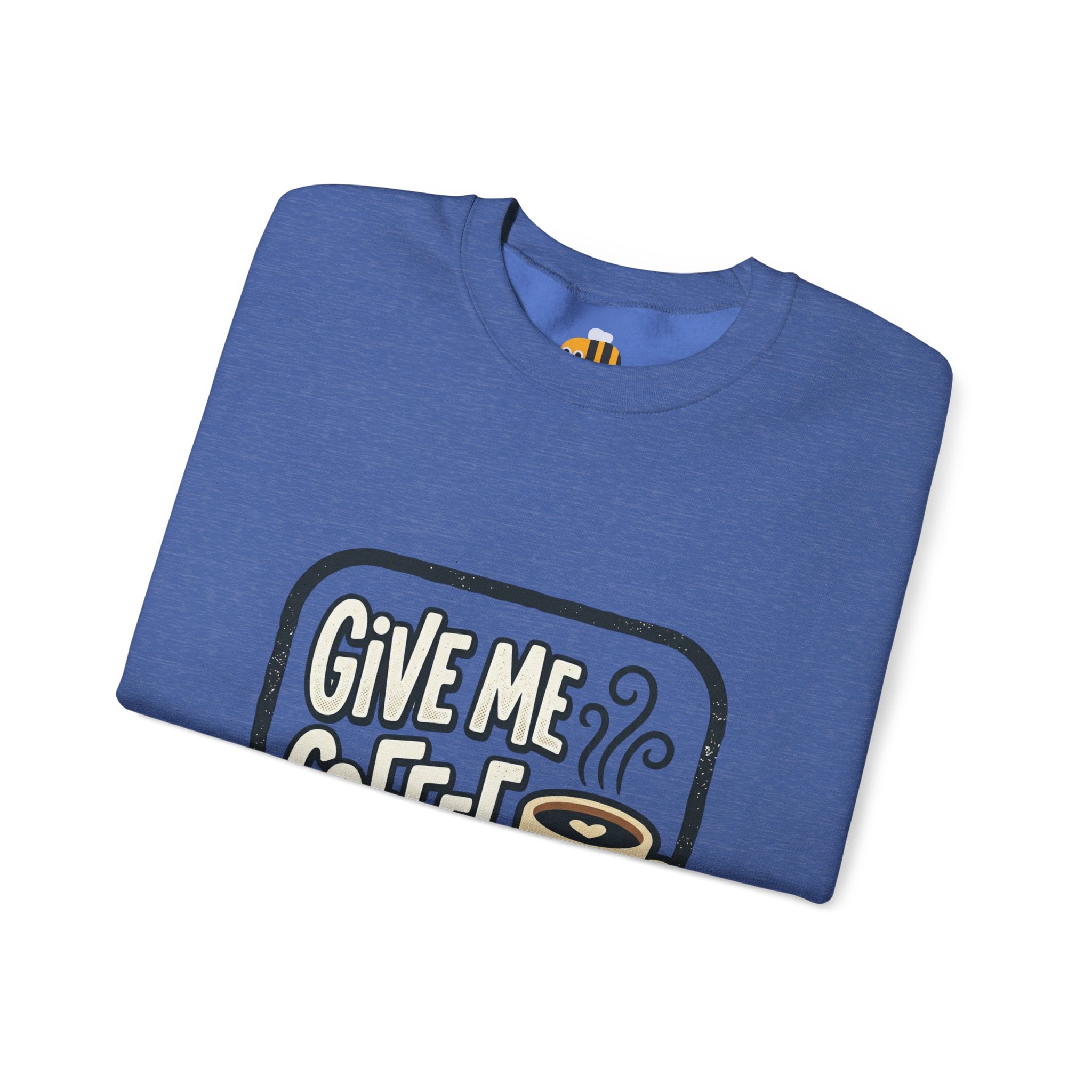 Unisex Give Me Coffee Sweatshirt