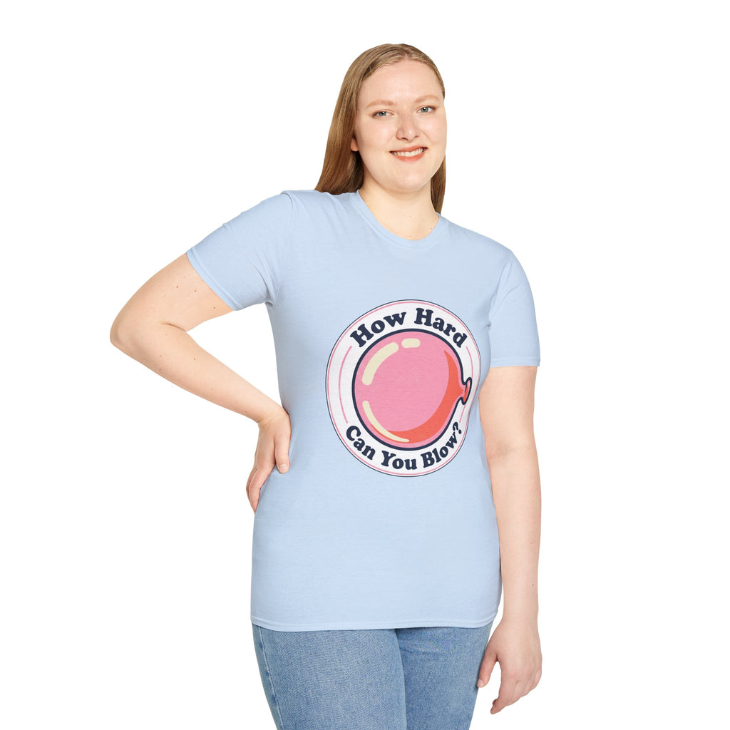 Unisex How Hard Can You Blow? T-Shirt