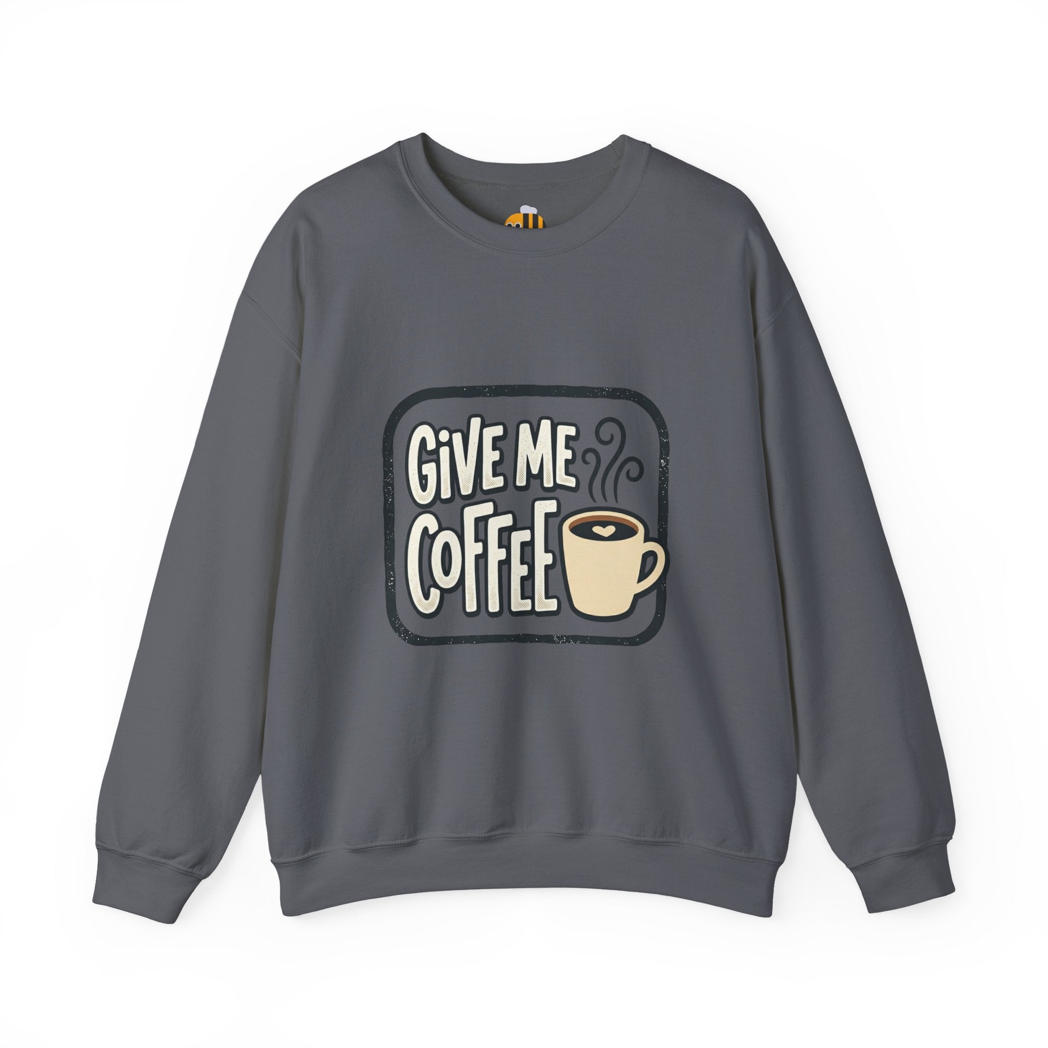 Unisex Give Me Coffee Sweatshirt