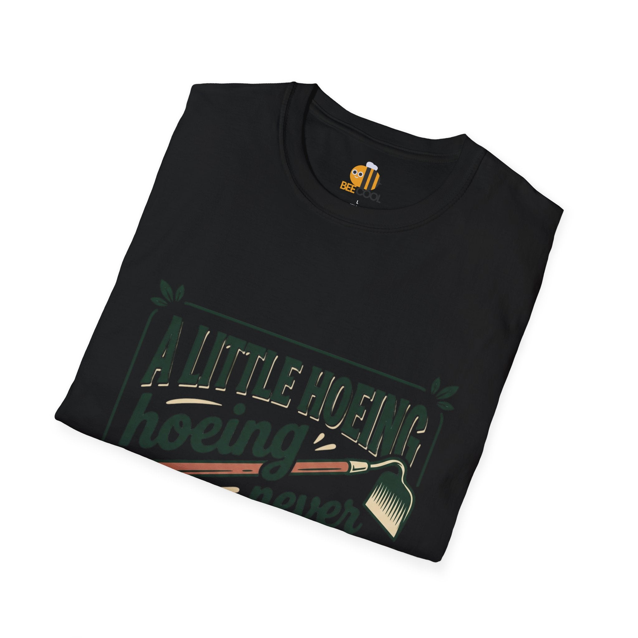 Unisex A Little Hoeing Never Killed Anyone T-Shirt