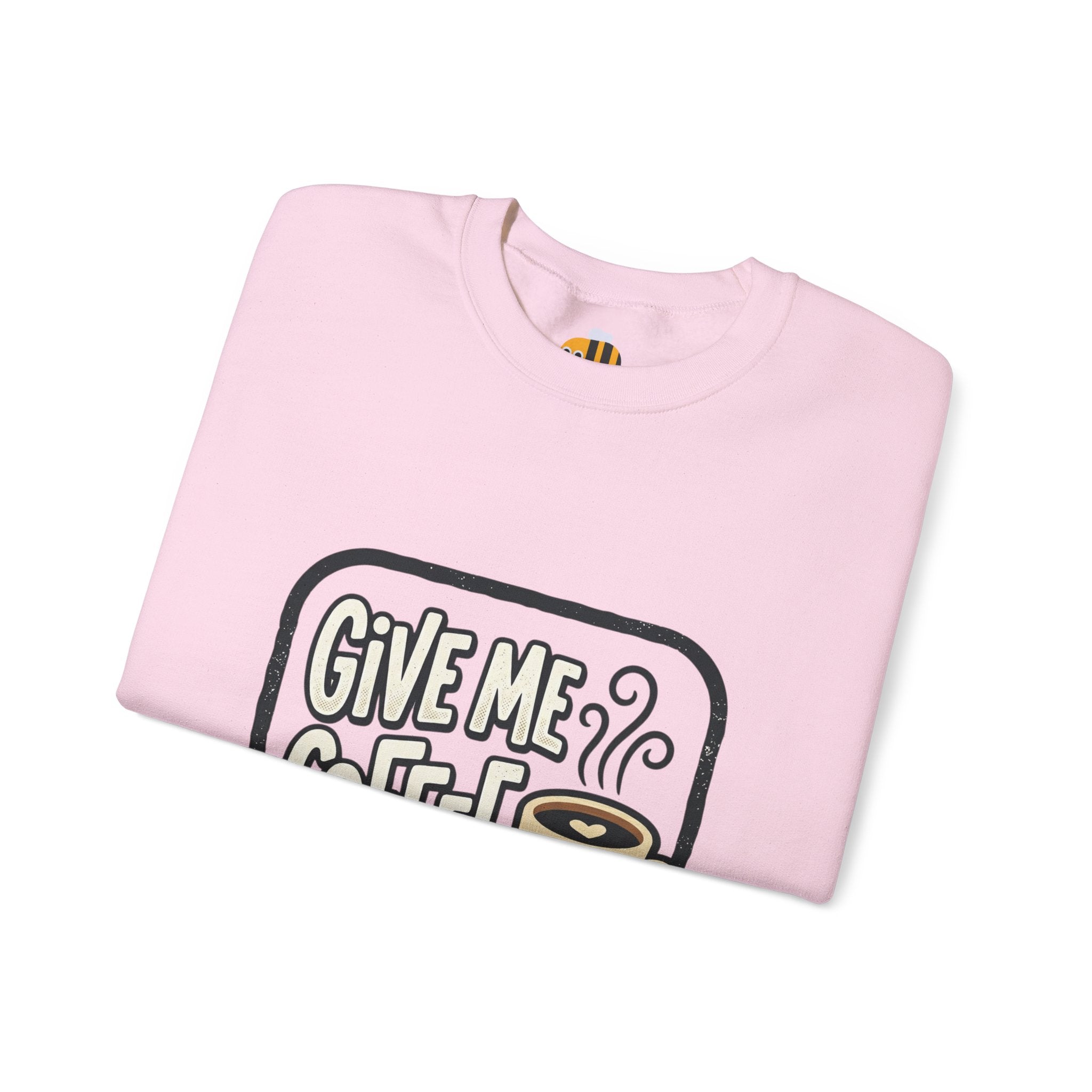 Unisex Give Me Coffee Sweatshirt