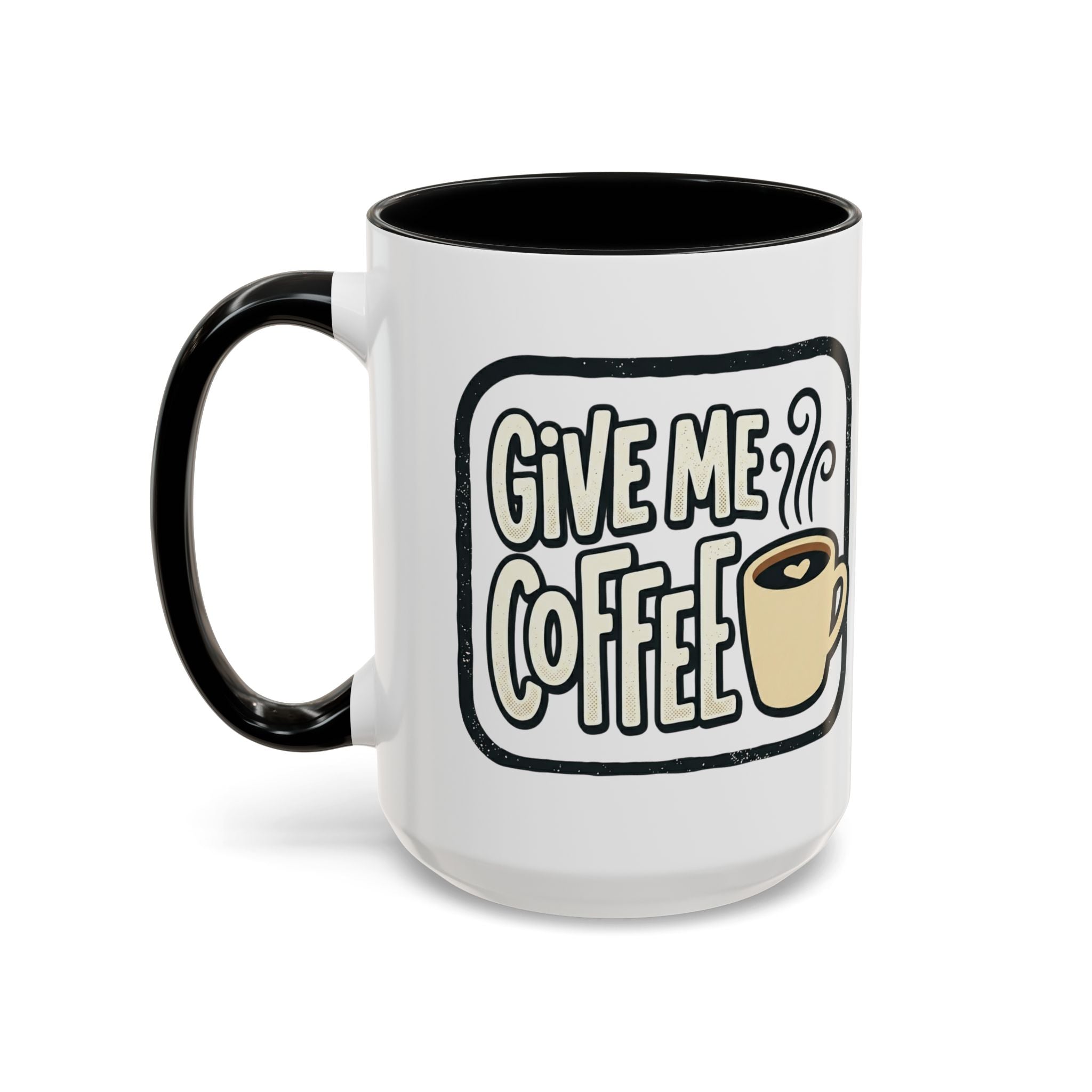 Give Me Coffee Mug