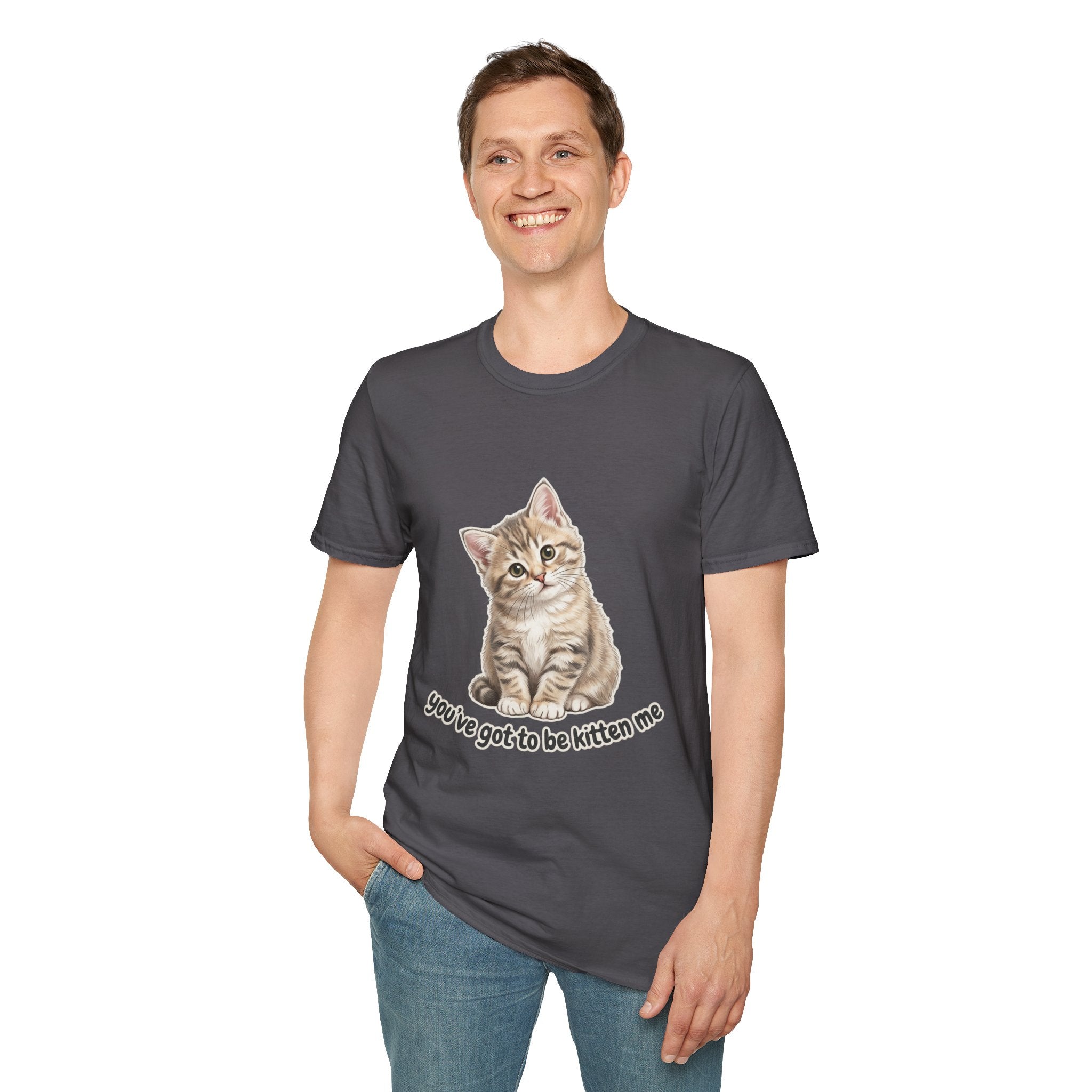 You've Got to Be Kitten Me T-Shirt