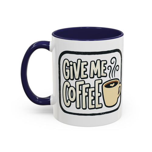 Give Me Coffee Mug