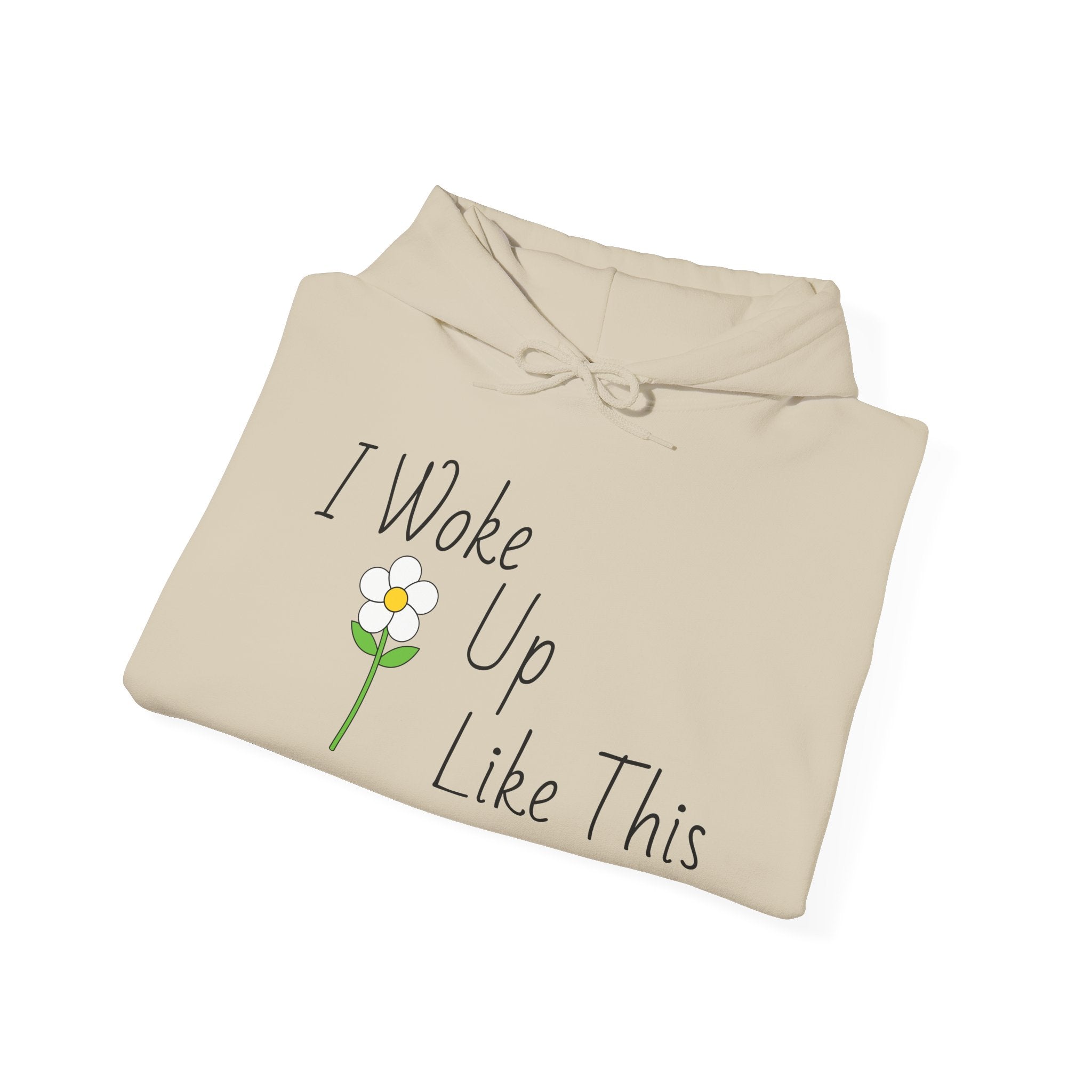 Unisex I Woke Up Like This Hoodie