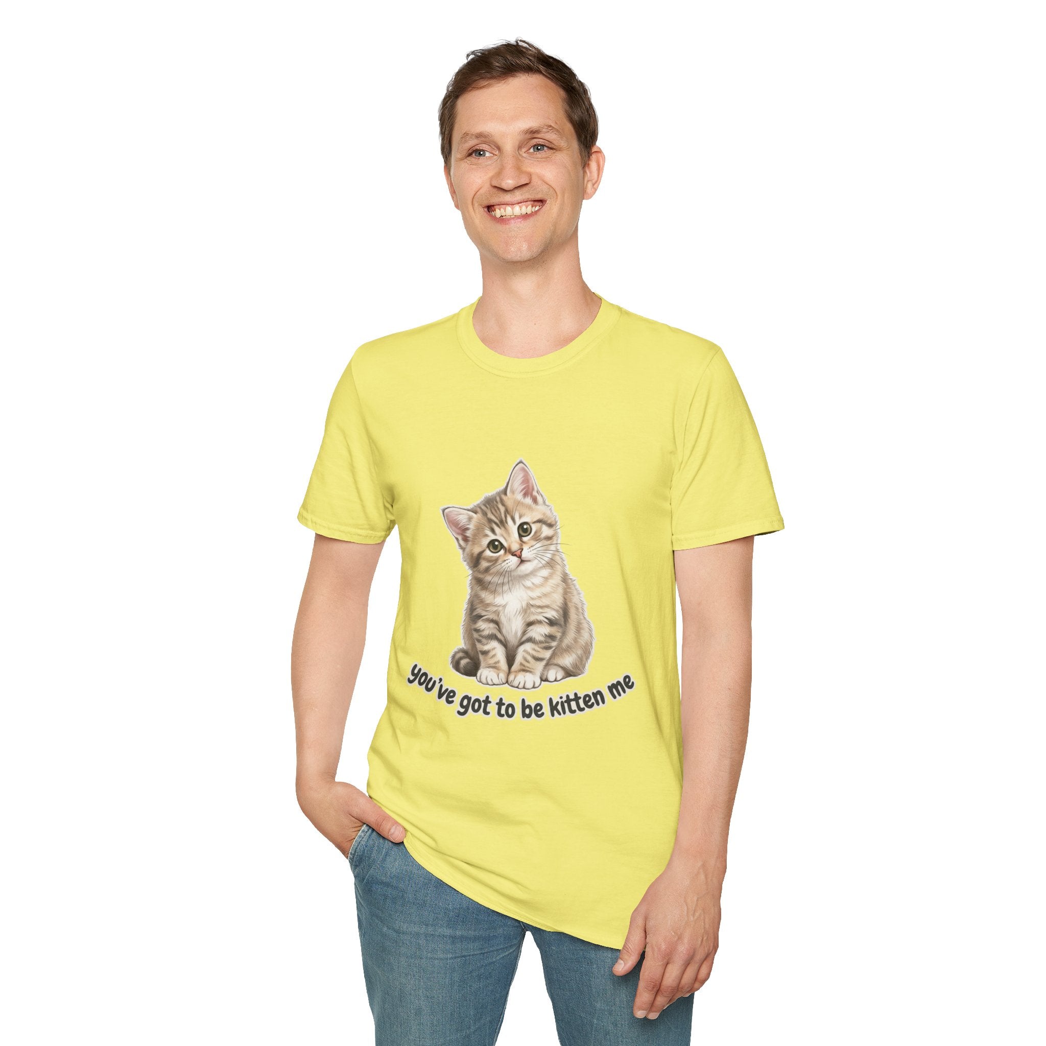 You've Got to Be Kitten Me T-Shirt