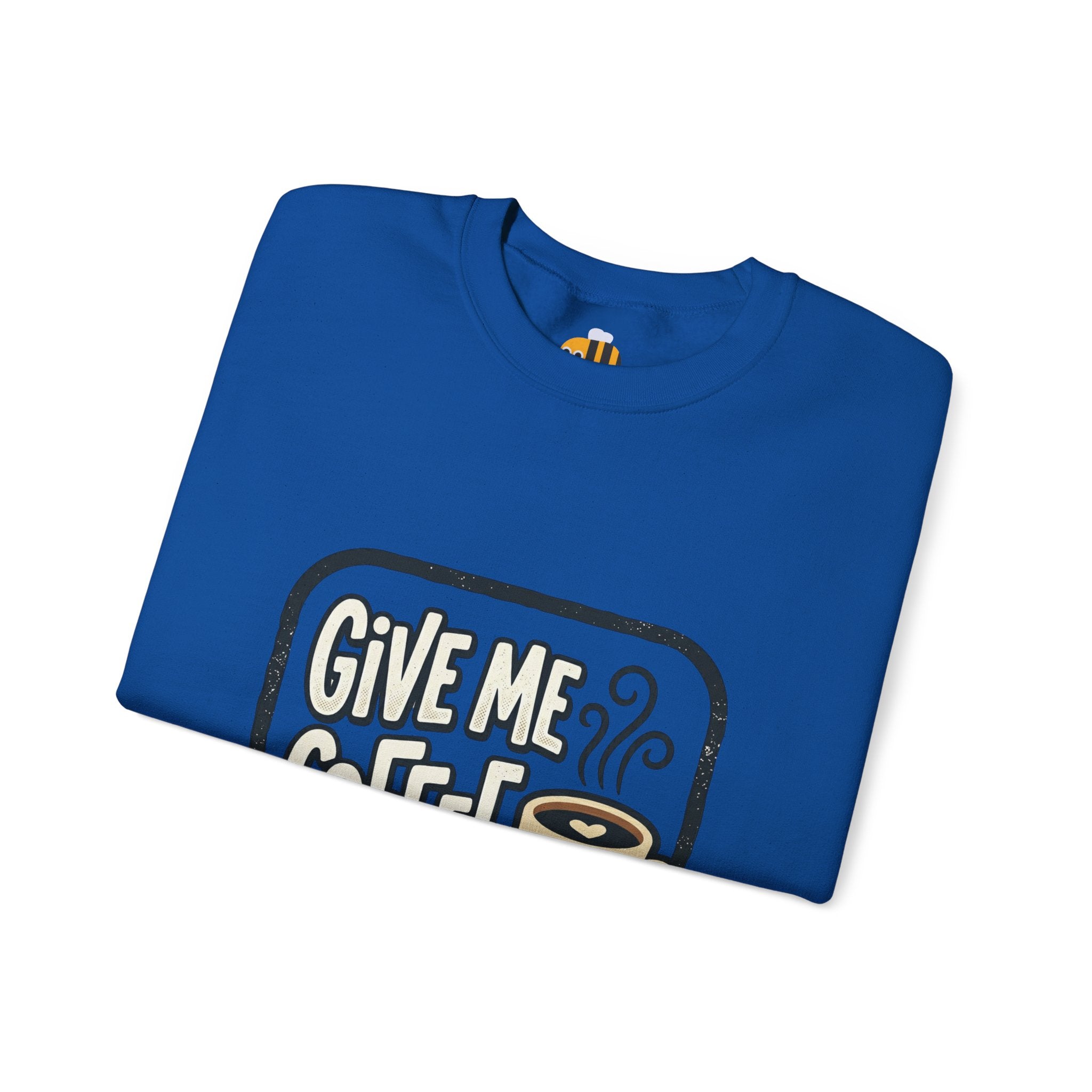 Unisex Give Me Coffee Sweatshirt
