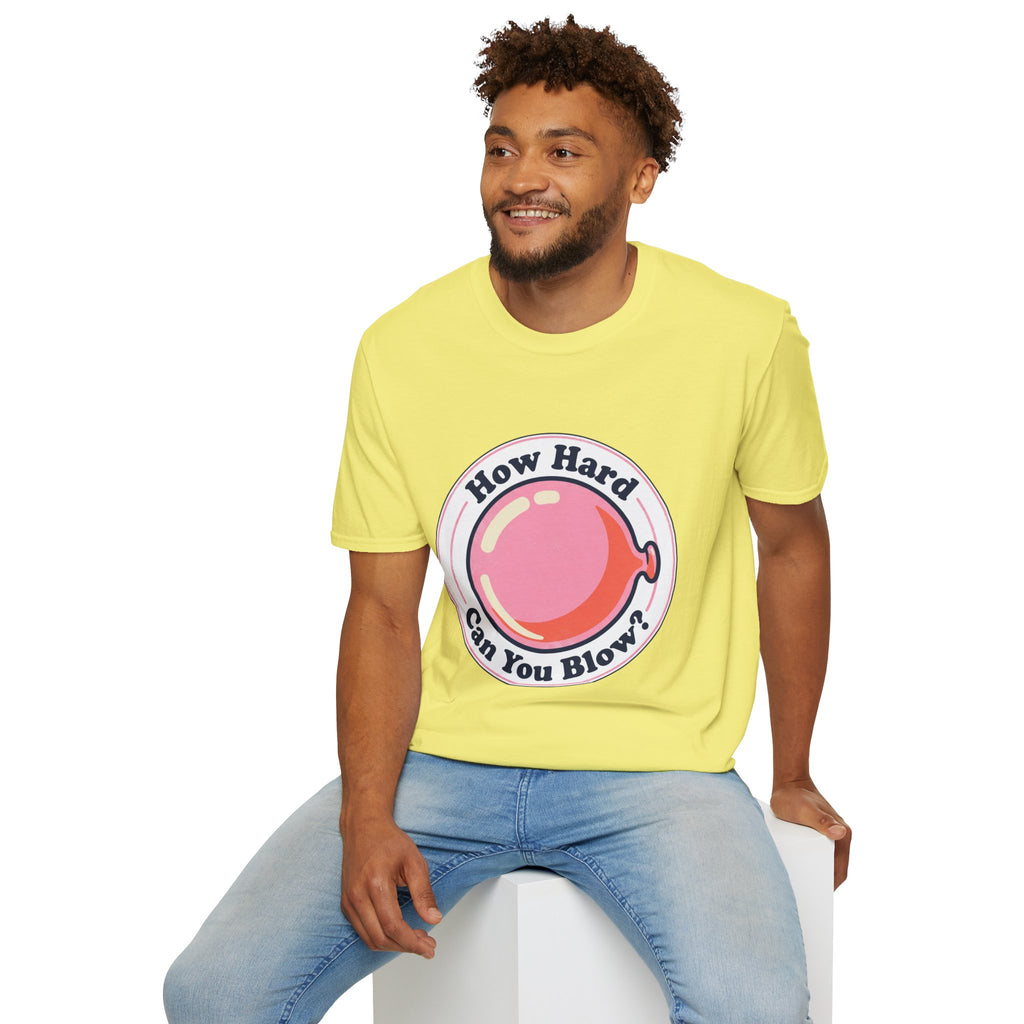 Unisex How Hard Can You Blow? T-Shirt