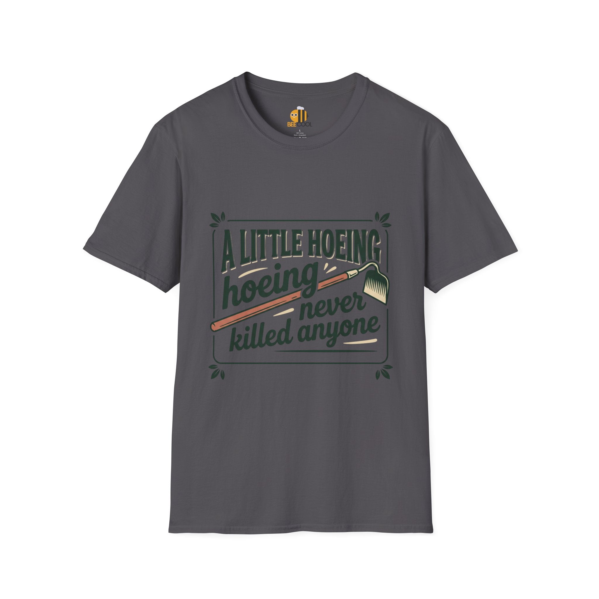 Unisex A Little Hoeing Never Killed Anyone T-Shirt