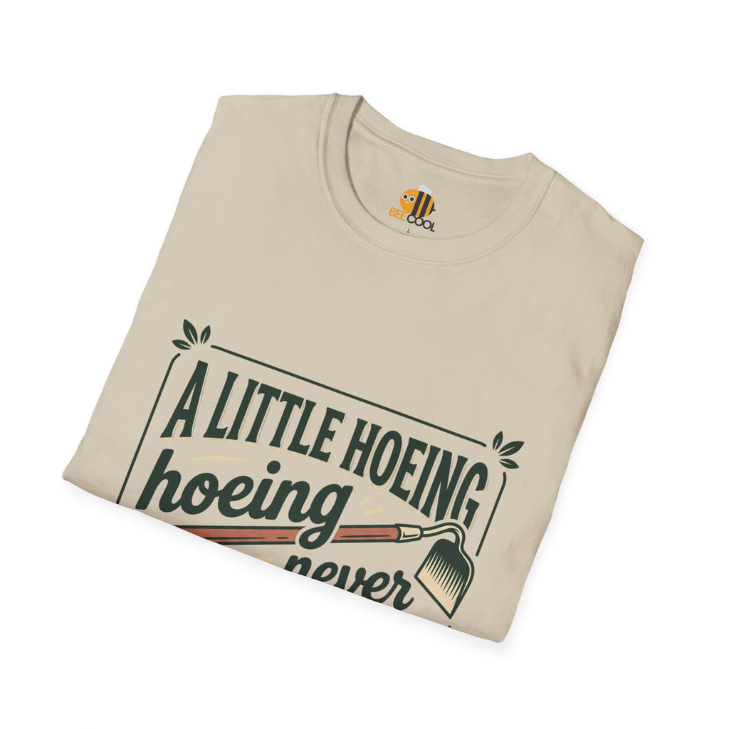 Unisex A Little Hoeing Never Killed Anyone T-Shirt