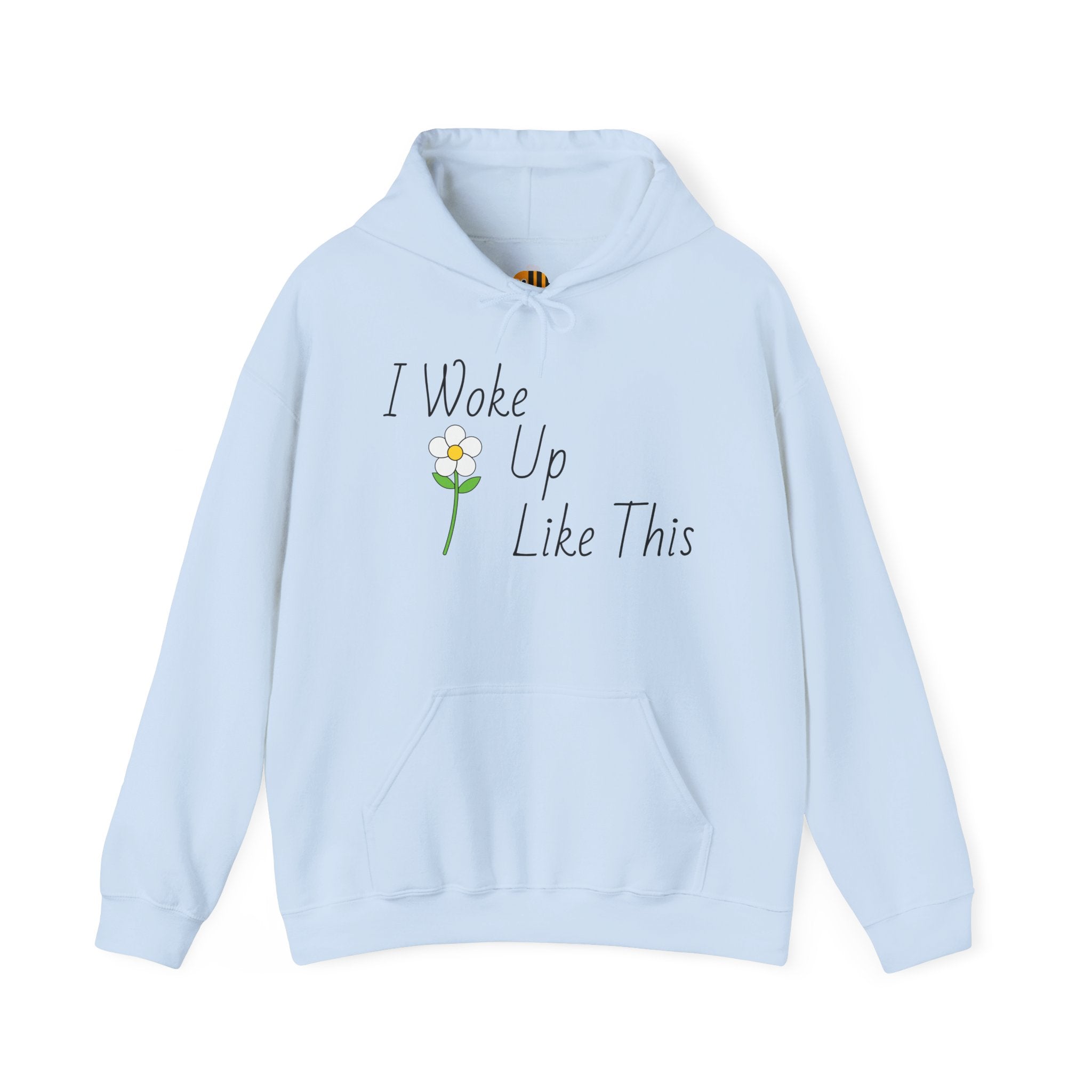 Unisex I Woke Up Like This Hoodie