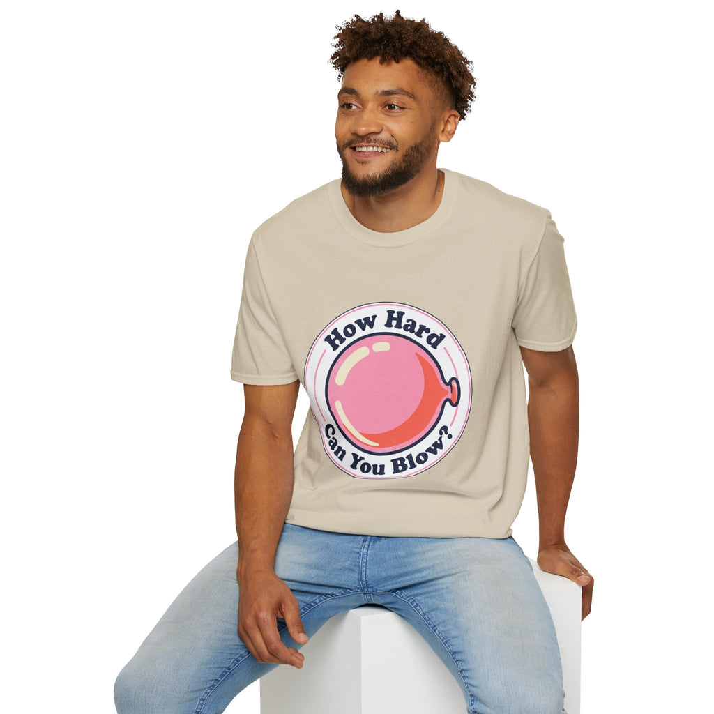 Unisex How Hard Can You Blow? T-Shirt