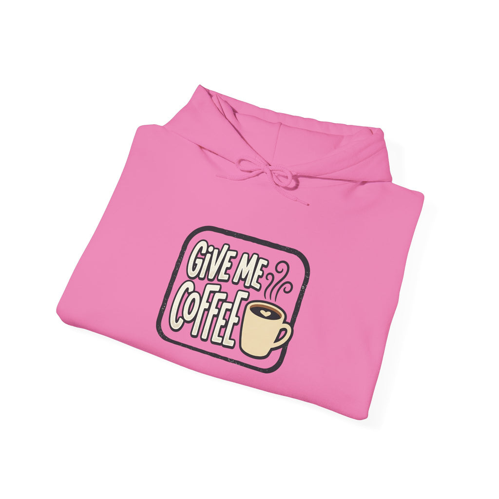 Unisex Give Me Coffee Hoodie