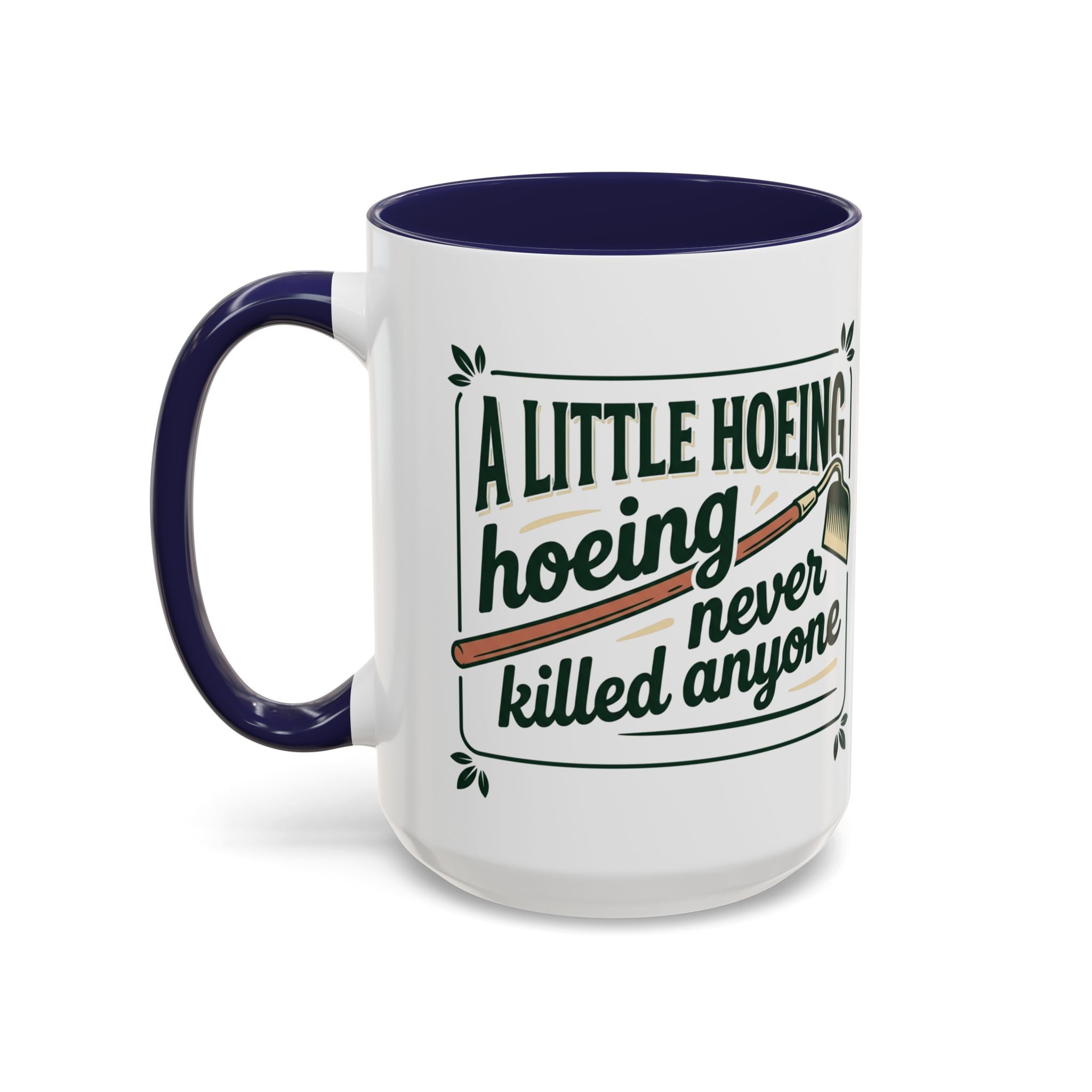 A Little Hoeing Never Killed ANyone Mug