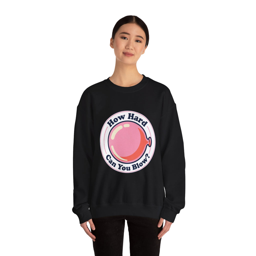 Unisex How Hard Can You Blow? Sweatshirt