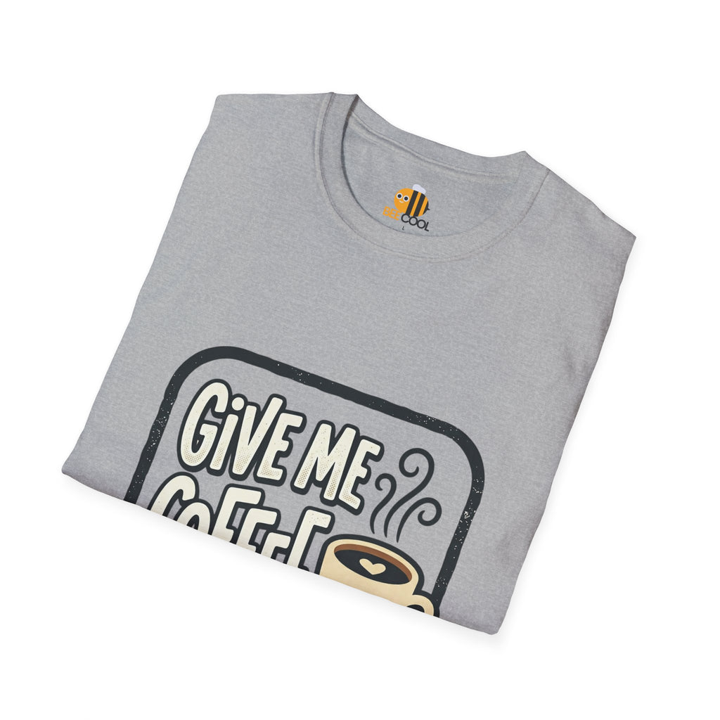 Unisex Give Me Coffee T-Shirt