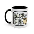 Give Me Coffee Mug