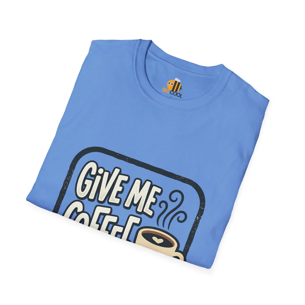 Unisex Give Me Coffee T-Shirt