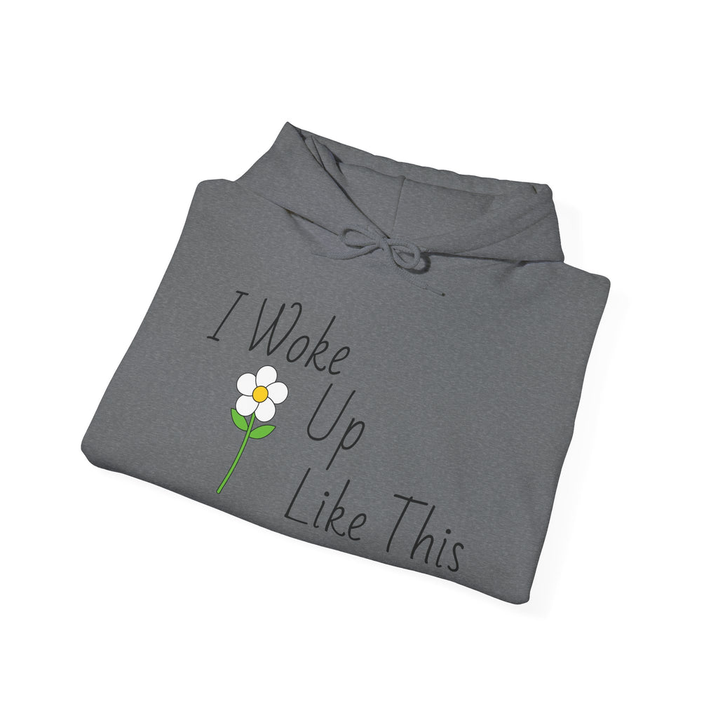 Unisex I Woke Up Like This Hoodie