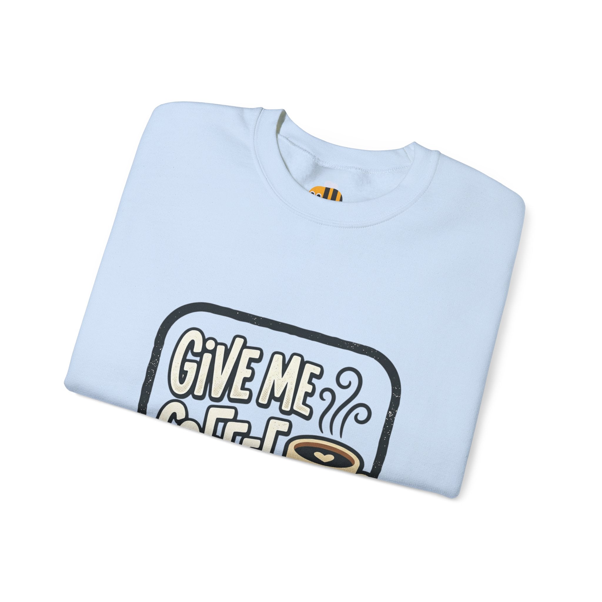 Unisex Give Me Coffee Sweatshirt