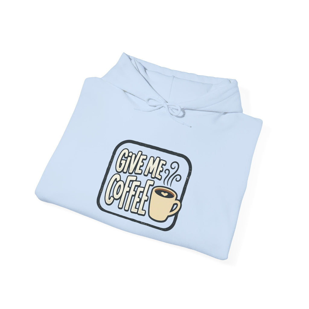 Unisex Give Me Coffee Hoodie