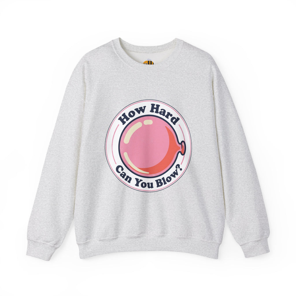 Unisex How Hard Can You Blow? Sweatshirt