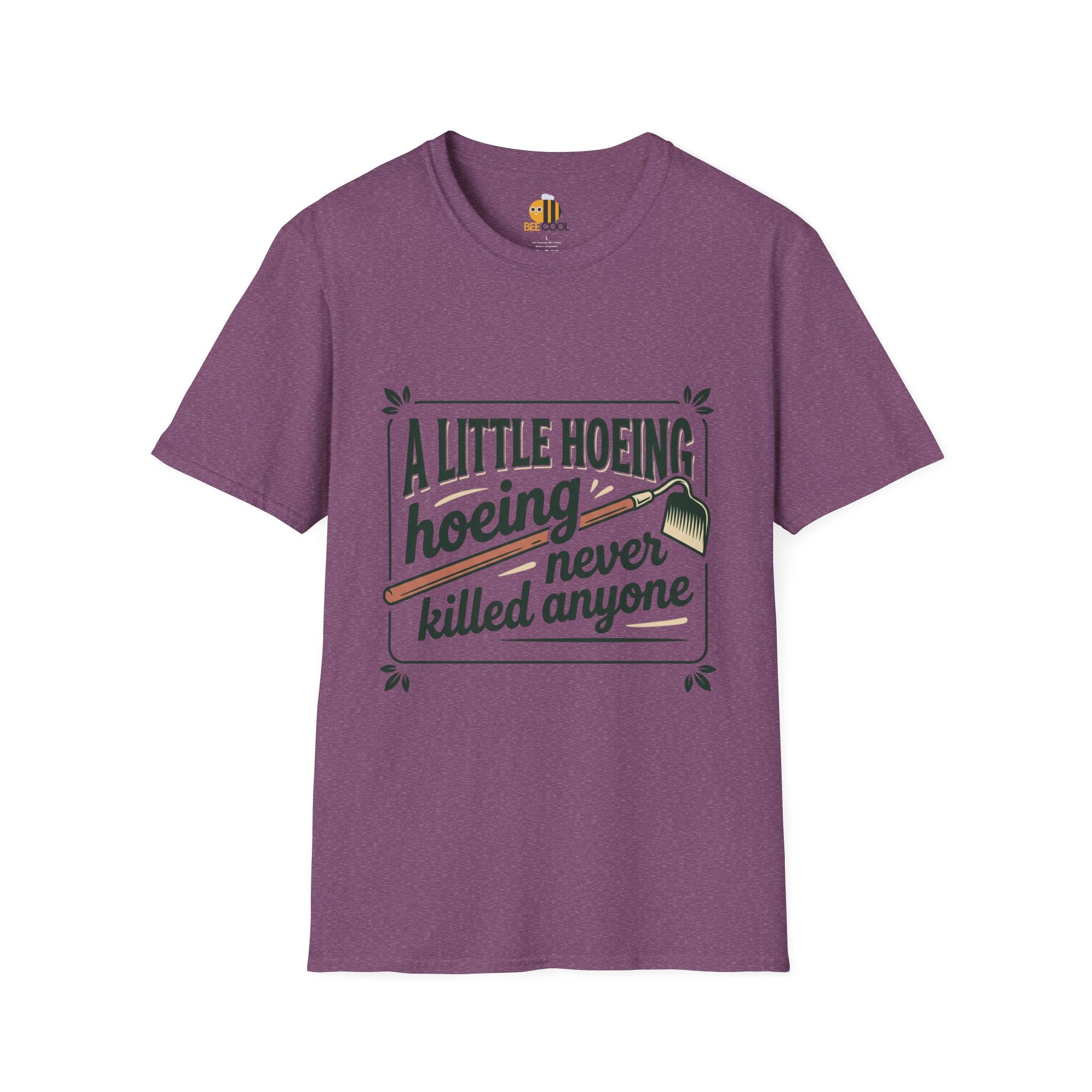 Unisex A Little Hoeing Never Killed Anyone T-Shirt