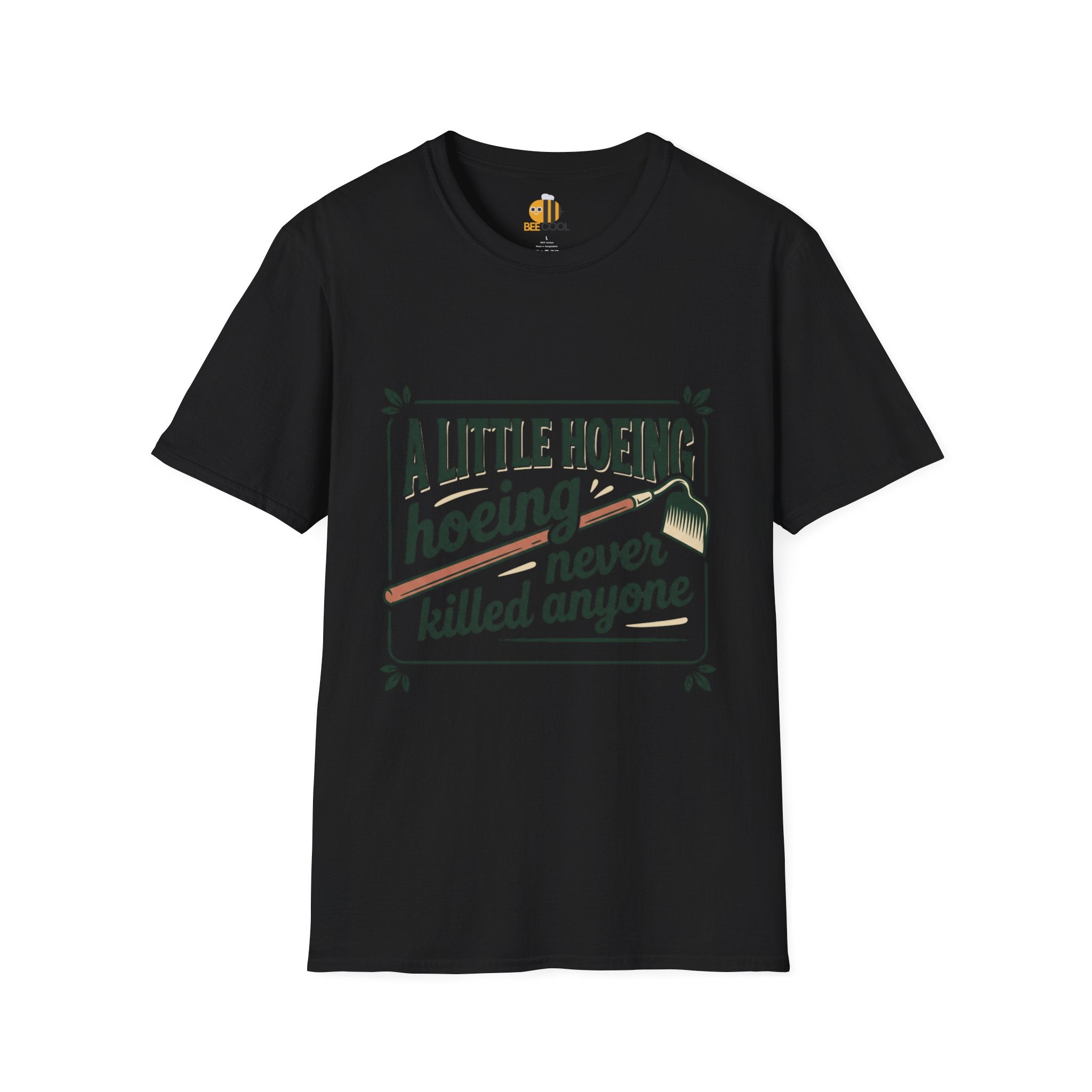 Unisex A Little Hoeing Never Killed Anyone T-Shirt