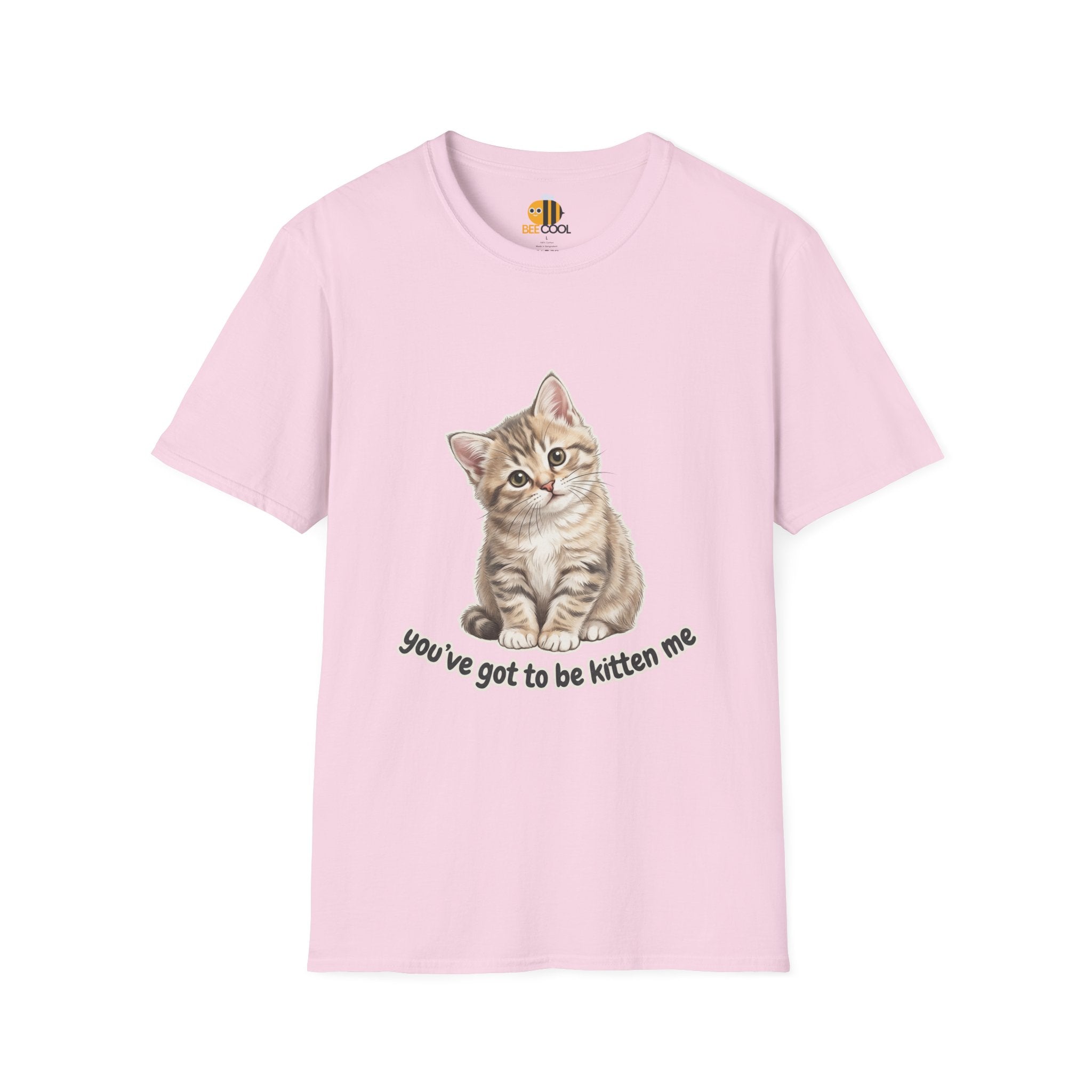 You've Got to Be Kitten Me T-Shirt