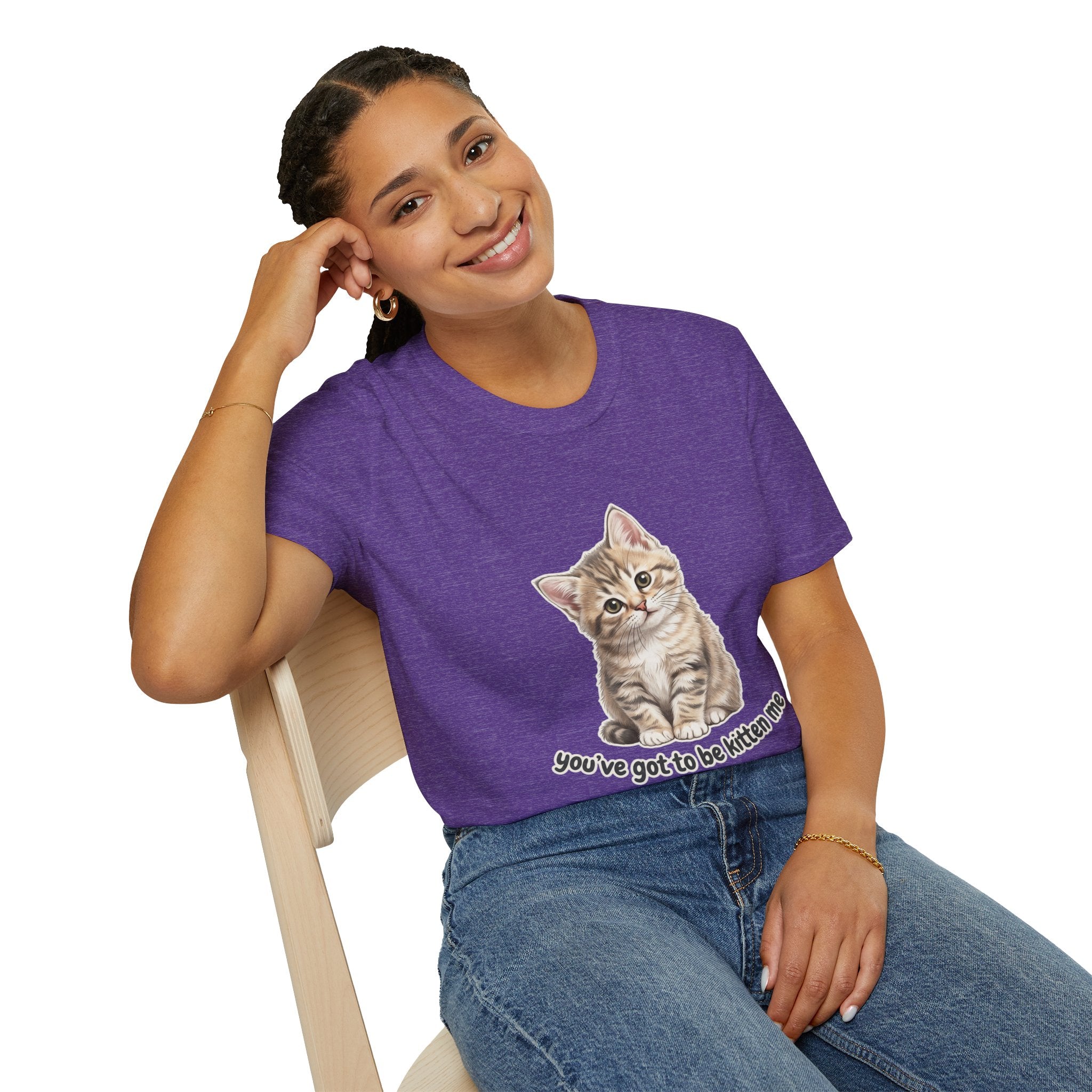 You've Got to Be Kitten Me T-Shirt