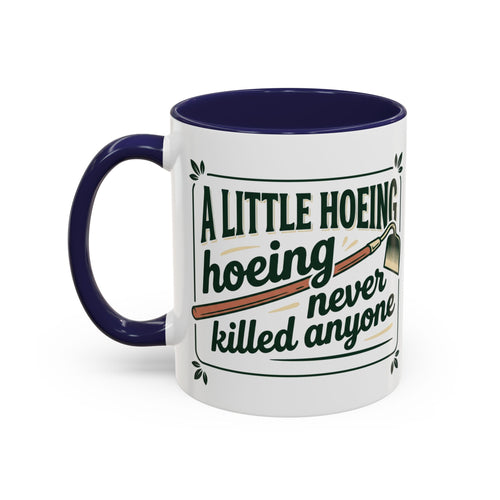A Little Hoeing Never Killed ANyone Mug