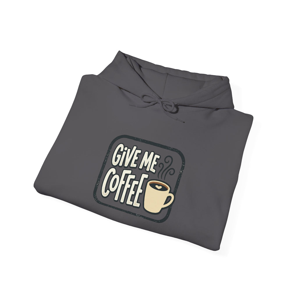 Unisex Give Me Coffee Hoodie