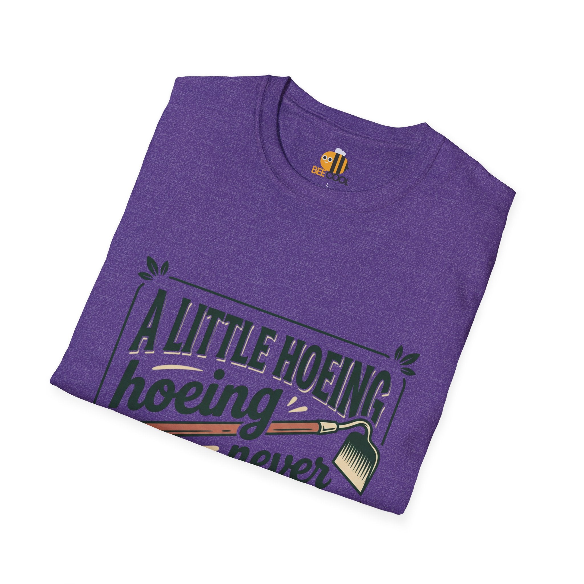 Unisex A Little Hoeing Never Killed Anyone T-Shirt