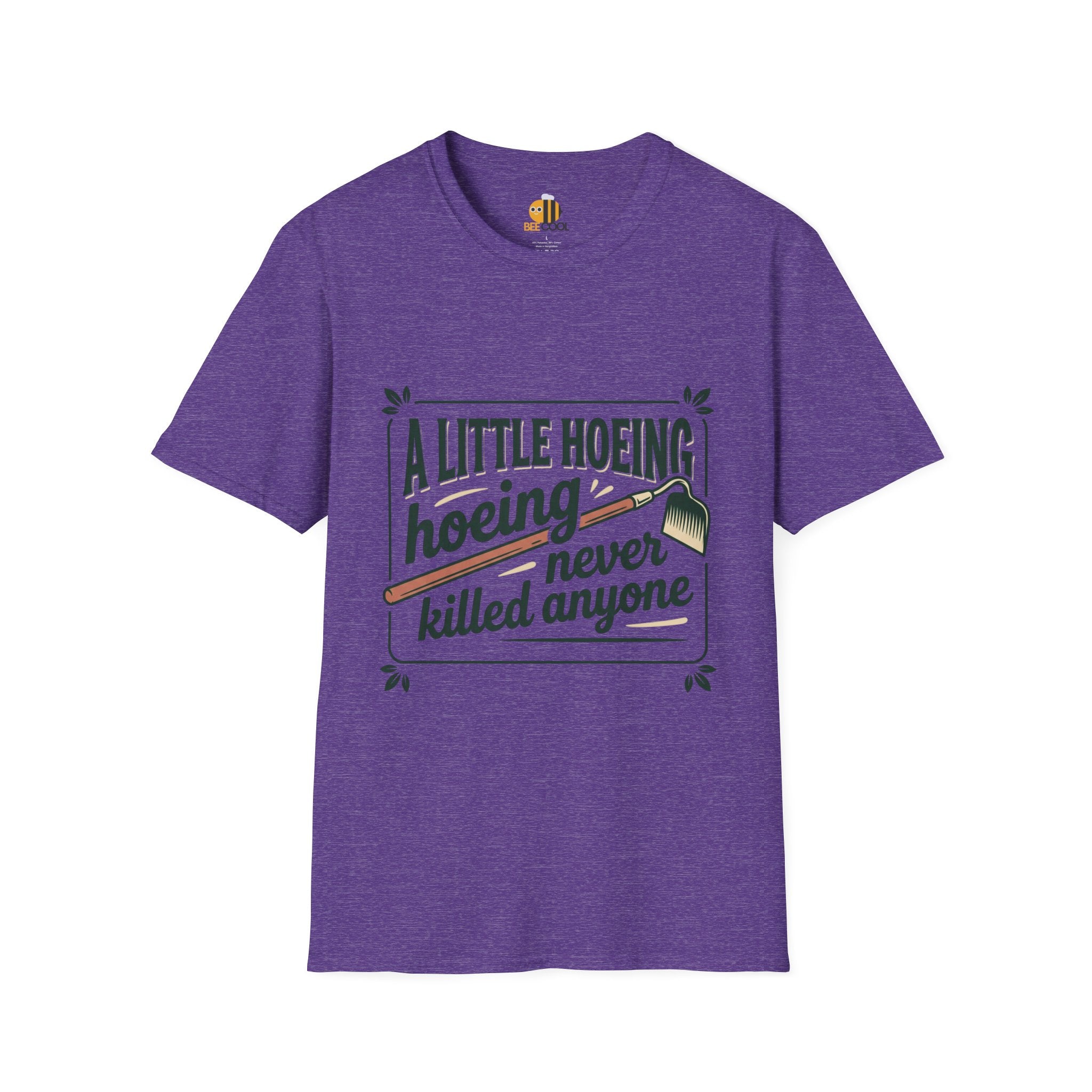 Unisex A Little Hoeing Never Killed Anyone T-Shirt