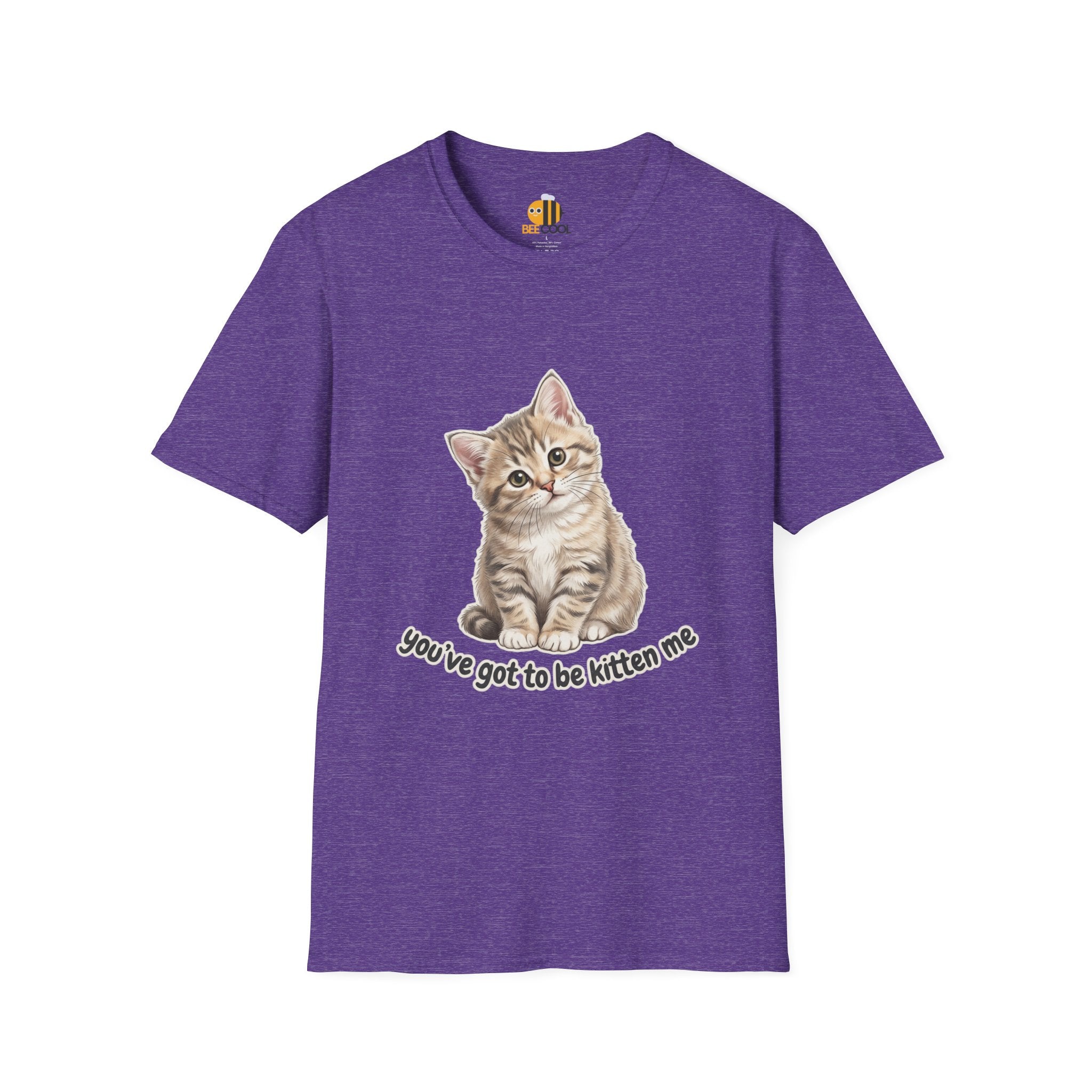 You've Got to Be Kitten Me T-Shirt