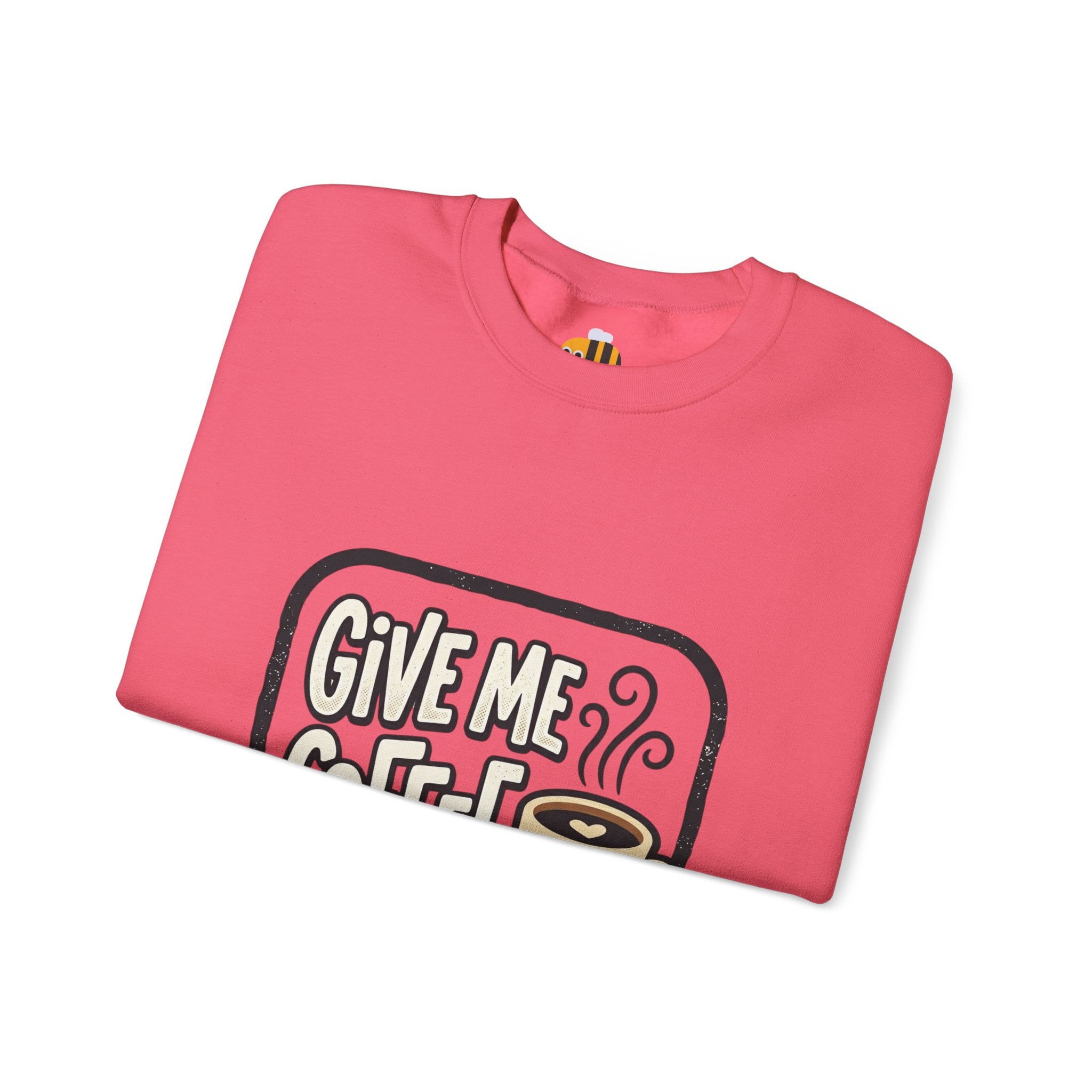 Unisex Give Me Coffee Sweatshirt