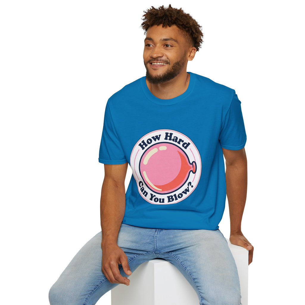 Unisex How Hard Can You Blow? T-Shirt