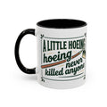 A Little Hoeing Never Killed ANyone Mug