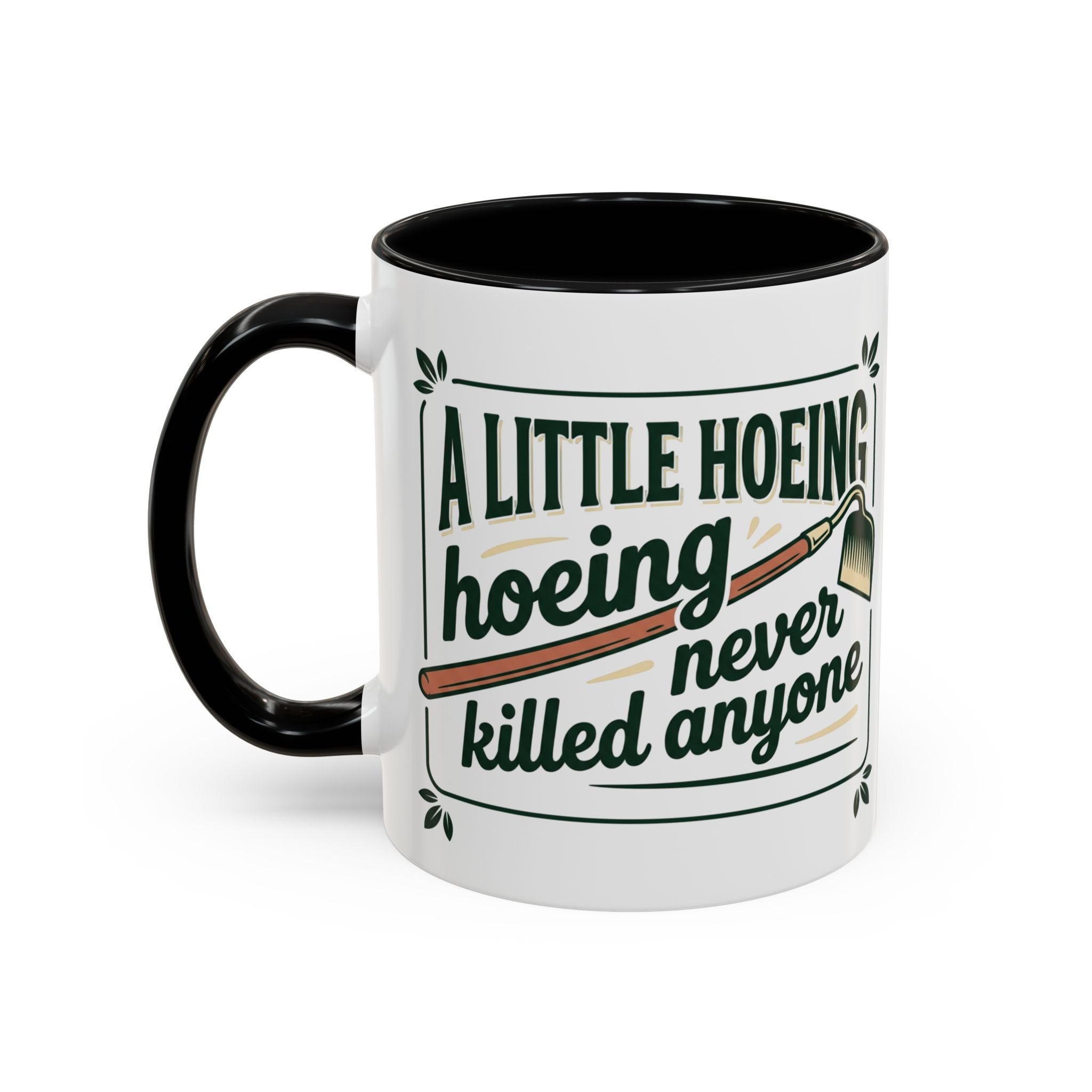 A Little Hoeing Never Killed ANyone Mug