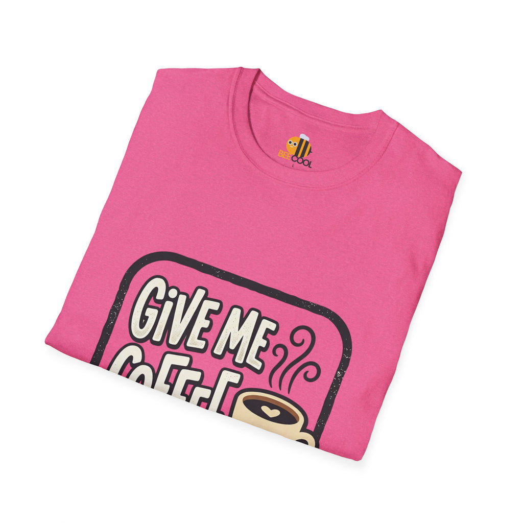 Unisex Give Me Coffee T-Shirt