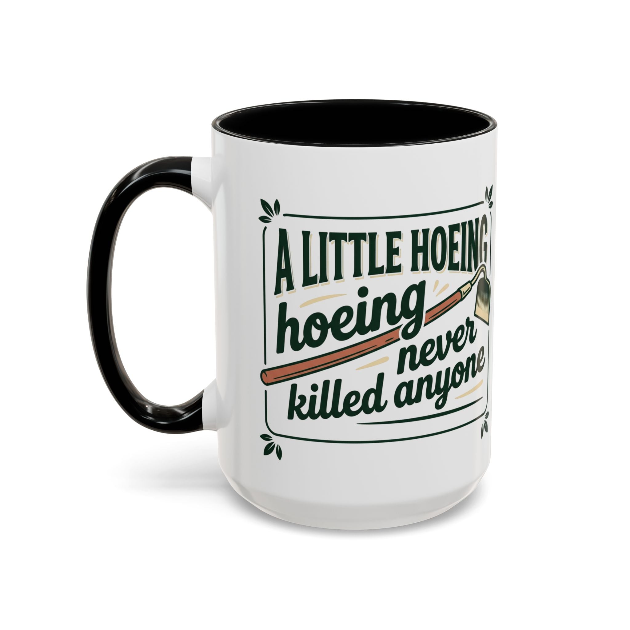 A Little Hoeing Never Killed ANyone Mug