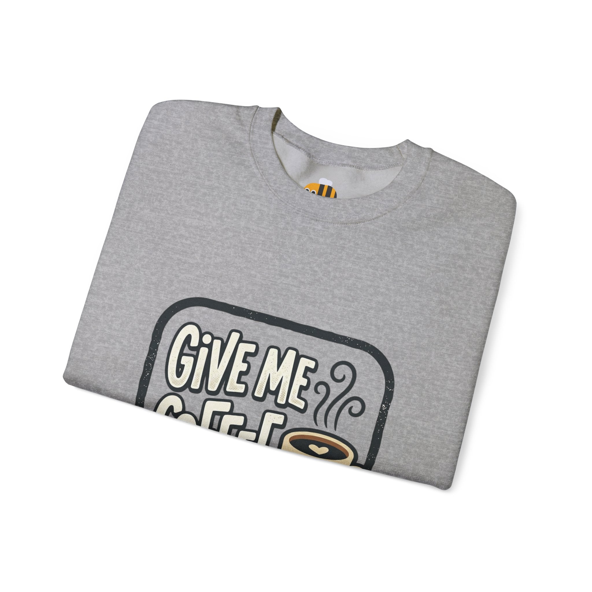 Unisex Give Me Coffee Sweatshirt