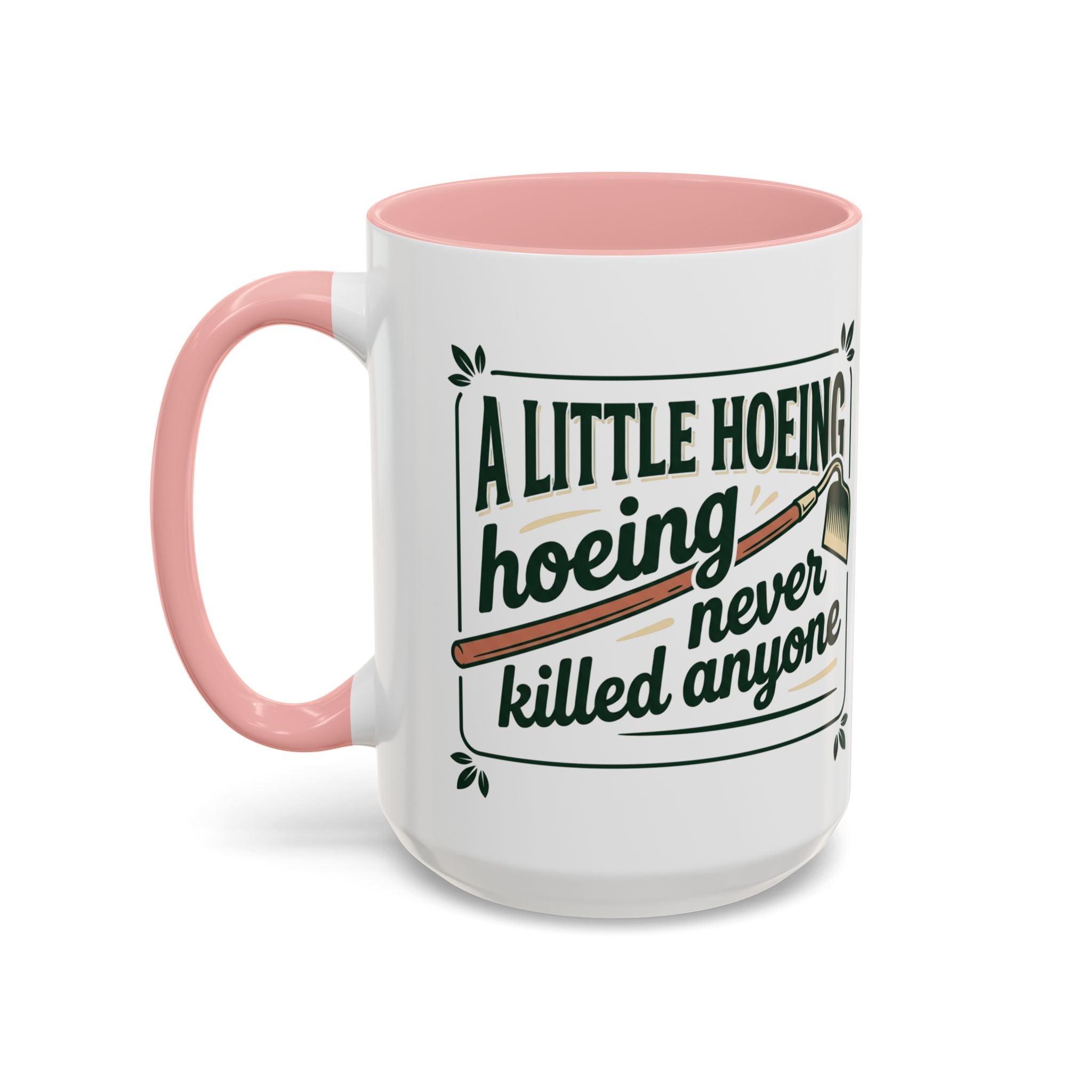 A Little Hoeing Never Killed ANyone Mug