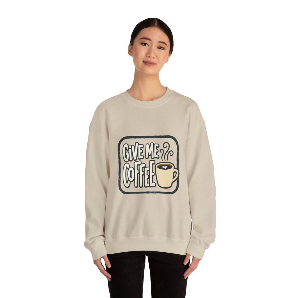Unisex Give Me Coffee Sweatshirt