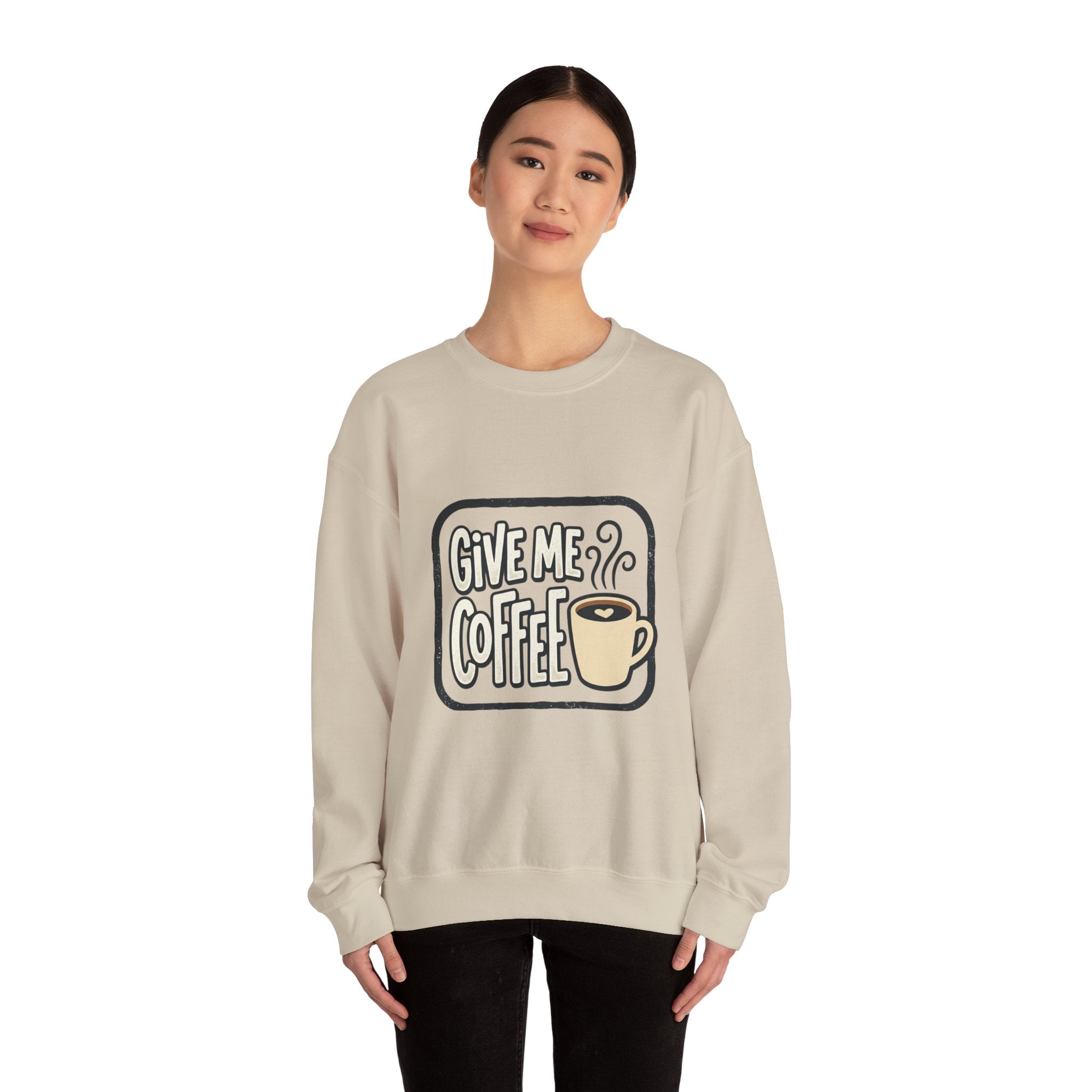 Unisex Give Me Coffee Sweatshirt